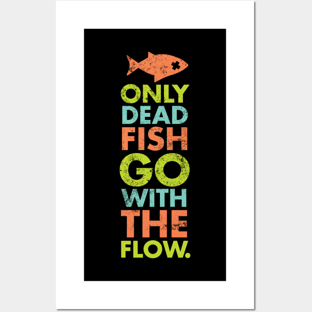 Only Dead Fish Go With The Flow Wall Art by Doodl